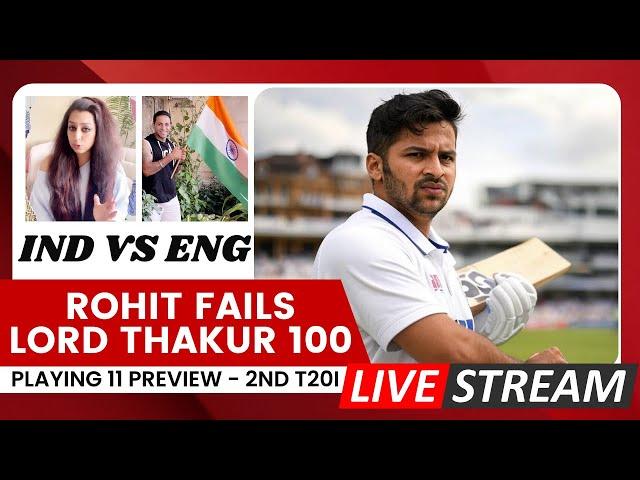 LIVE - IND vs ENG 2nd T20I - Playing 11 | Rohit Sharma FAILS, Shardul Thakur 100 in Ranji Trophy