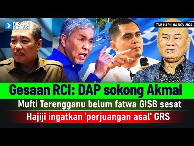 TERKINI! Gesaan RCI: DAP sokong Akmal | Mufti Terengganu belum fatwa GISB sesat | Hajiji ingatkan...