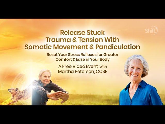 Release Stuck Trauma & Tension With Somatic Movement & Pandiculation | Martha Peterson, CCSE