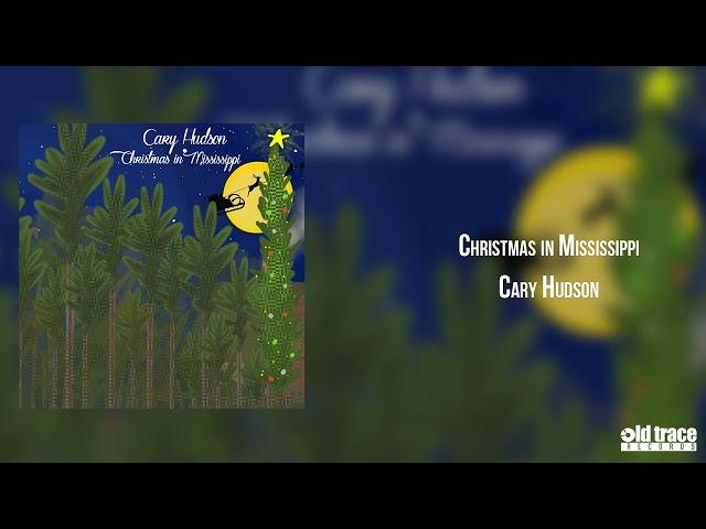 Cary Hudson - Christmas In Mississippi