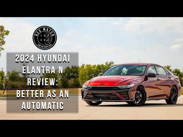 2024 Hyundai Elantra N Review: Better as an Automatic