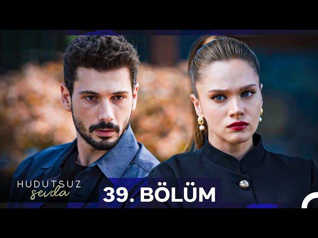 Hudutsuz Sevda 39. Bölüm