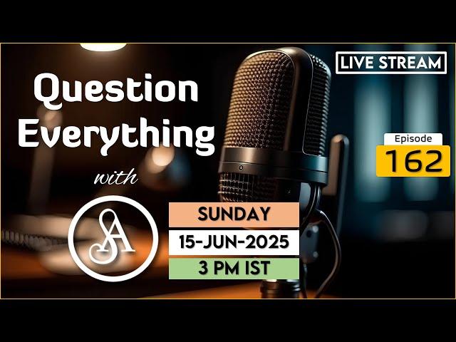 QE162 Live Stream 15-Jun-2025 | Question Everything with Satya Anveshi