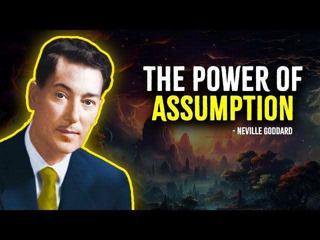 Unlocking the Power of Assumption with Neville Goddard