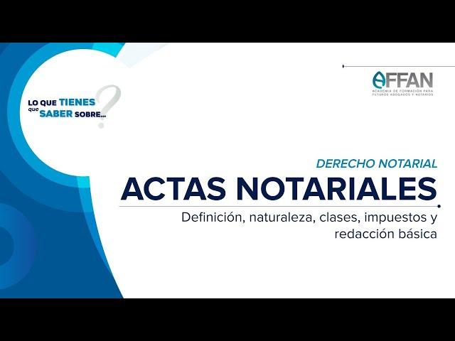 LO QUE TIENES QUE SABER SOBRE... Actas Notariales