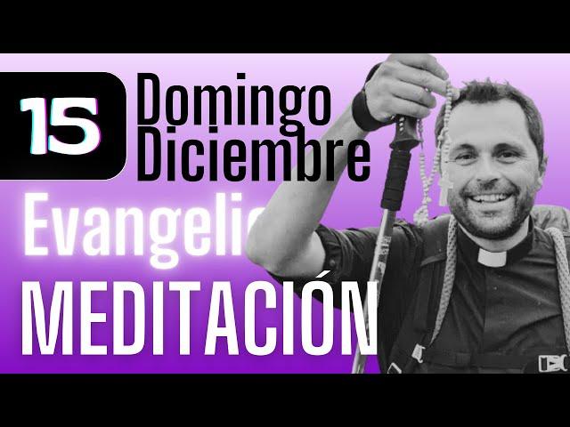 3 DOMINGO DE ADVIENTO #meditación al #Evangelio de hoy (15 diciembre 2024)