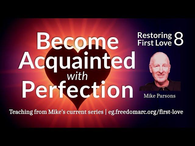 Become Acquainted with Perfection | Mike Parsons