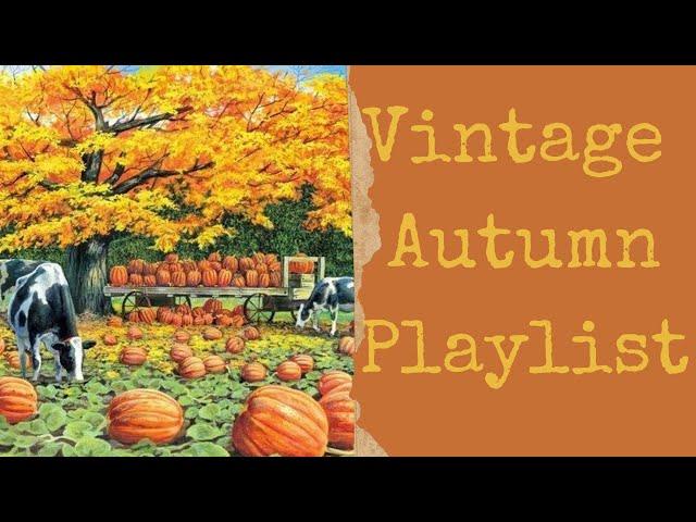 Vintage Autumn Playlist - (Not Overplayed!)