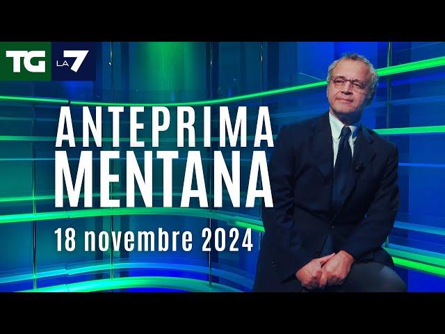 L'anteprima di Mentana del Tg La7 del 18 novembre 2024