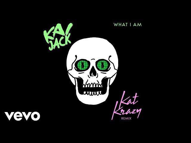 Kai Jack - What I Am (Kat Krazy Remix)