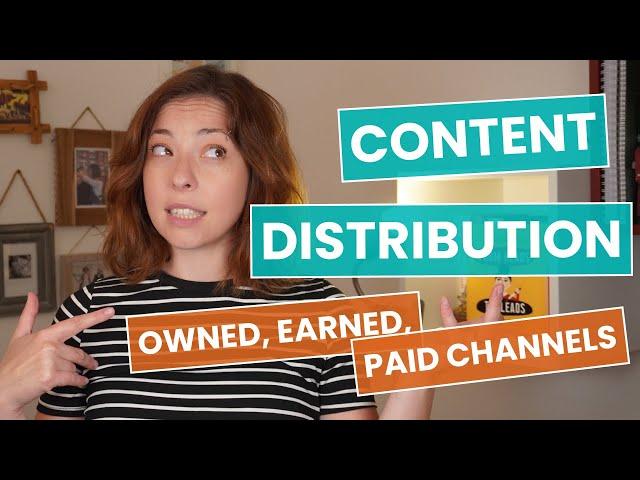 CONTENT DISTRIBUTION From A to Z: Owned, Earned, and Paid Channels