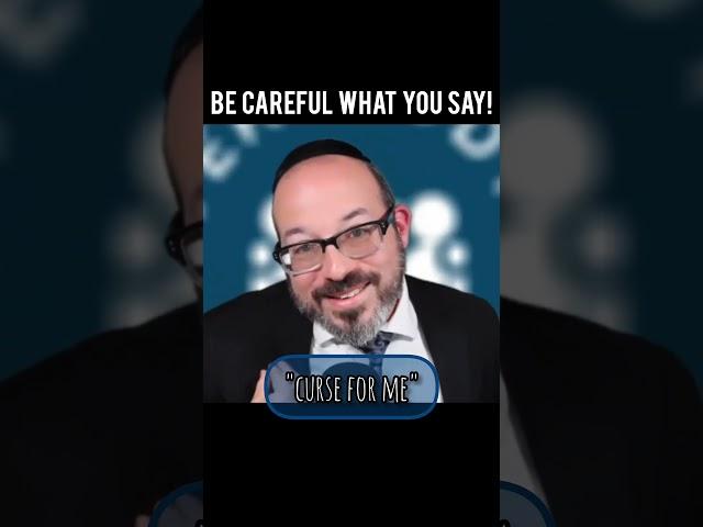 Be careful what you say!