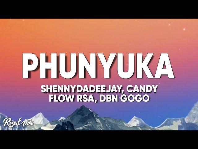 ShennyDaDeejay, Candy Flow RSA, DBN Gogo - Phunyuka (Lyrics)