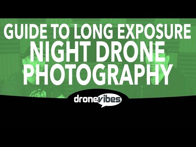 Long Exposure Night Drone Photo Editing - Drone Vibes Aerial Drone Photography Video Tutorial