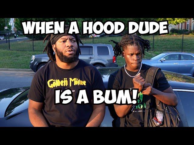 WHEN A HOOD DUDE IS A BUM!