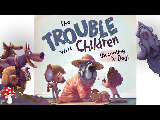 The Trouble with Children According to Dog (kids books read aloud) Weaver