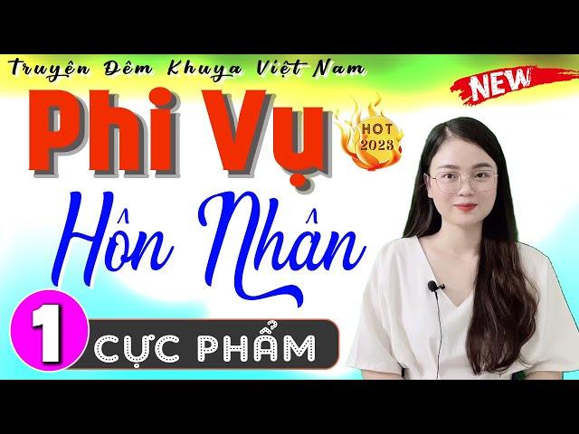 Nghe 1 lần bạn sẽ nhớ cả đời: PHI VỤ HÔN NHÂN - Tập 1 - Truyện tâm lý xã hội đặc biệt 2024 #mcthuhue