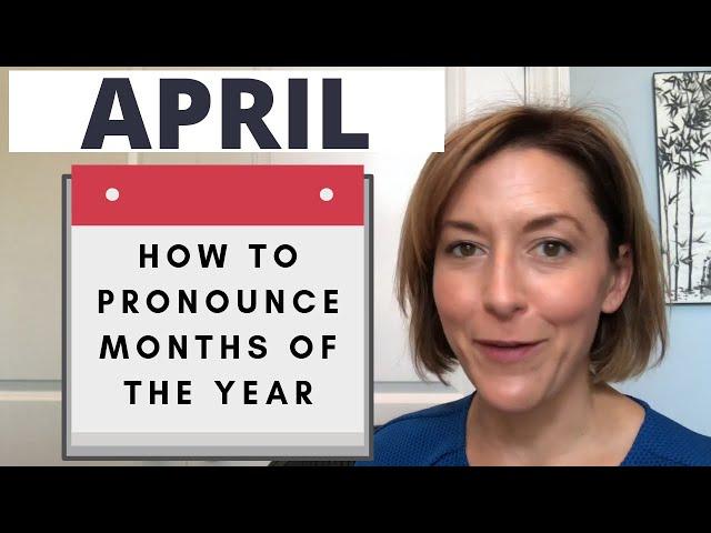 How to Pronounce APRIL - Months of the Year English Pronunciation Lesson