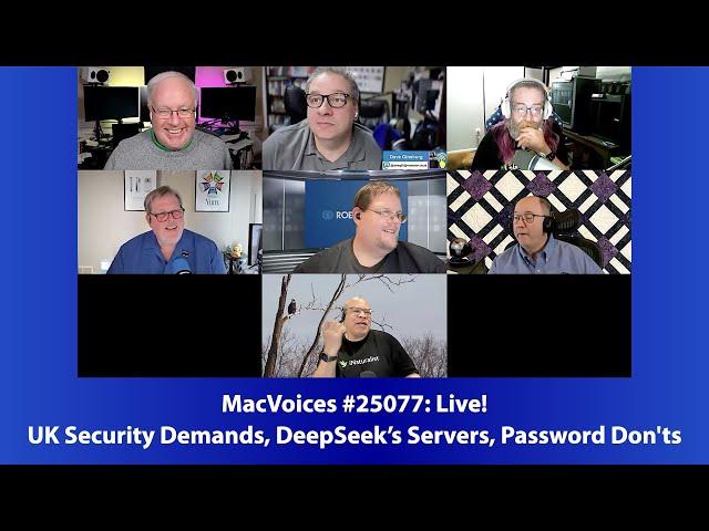 MacVoices #25077: UK Security Demands, DeepSeek’s Servers, Password Don'ts