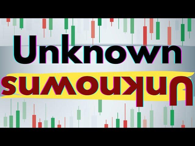 Unknown Market Unknowns...  (Technical Stuff)