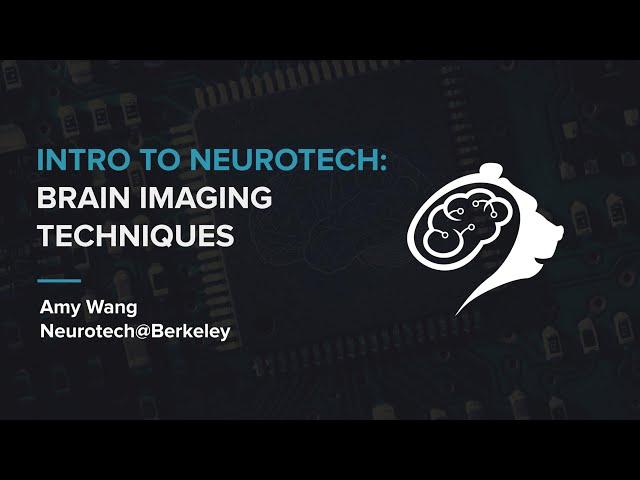 CS 198-96 Intro to Neurotechnology Lecture 4: Brain Imaging Techniques | Amy Wang | Spring 2020