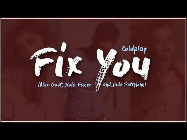 Fix You - Coldplay (Alex Goot, Jada Facer, Jade PettyJohn) (Lyrics) (Cover)