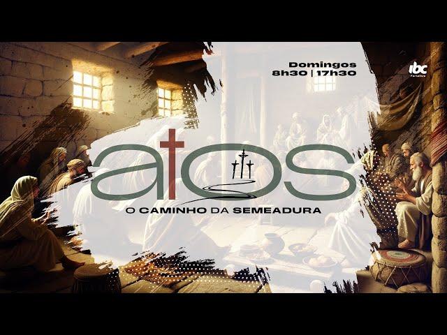 Série Atos: A Igreja avança rumo aos confins | Pr. Armando Bispo (Tarde)