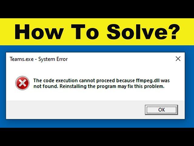 Microsoft Teams ffmpeg.dll Was Not Found - Microsoft Teams ffmpeg.dll Missing Issue