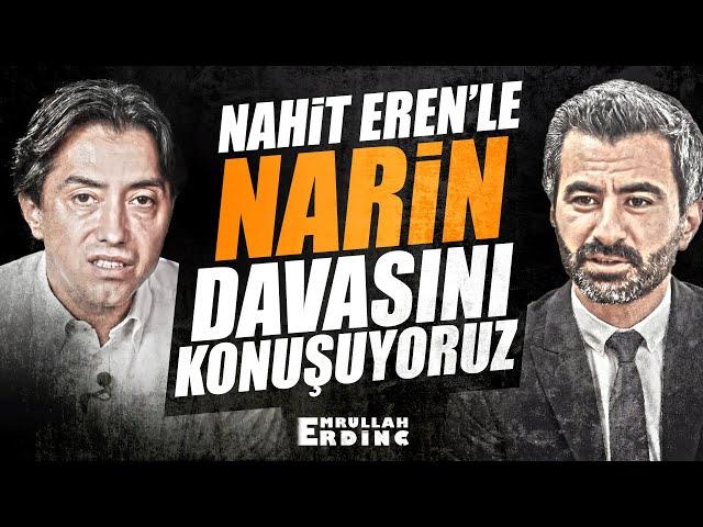 NAHİT EREN'LE NARİN DAVASINI KONUŞUYORUZ