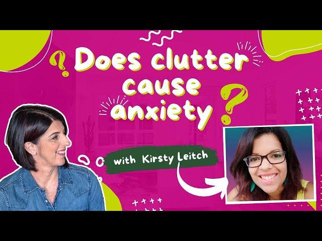 Does clutter cause anxiety with Kirsty Leitch? | E272 #declutteringtips #anxietytips #stressfreelife