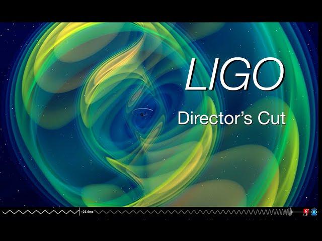 "LIGO" - Director's Cut