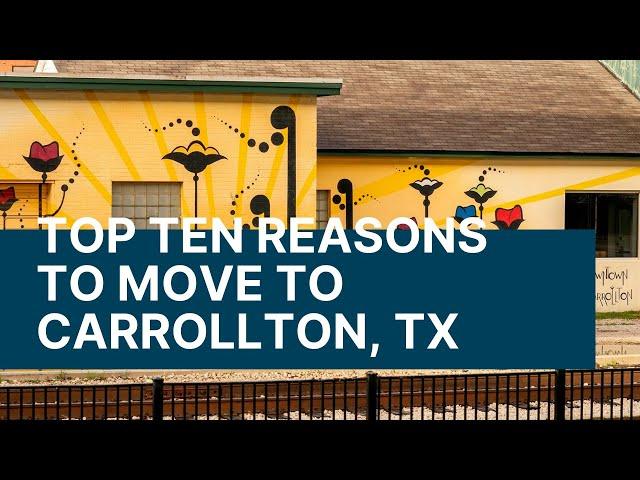 Top TEN Reasons to Move to CARROLLTON, TEXAS