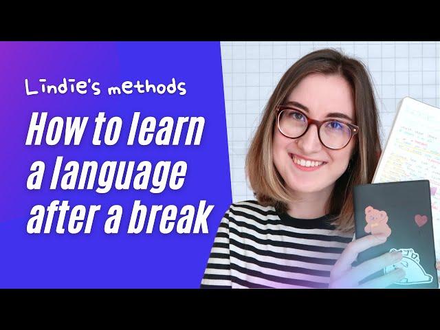 How to learn a language after a break or after forgetting it 