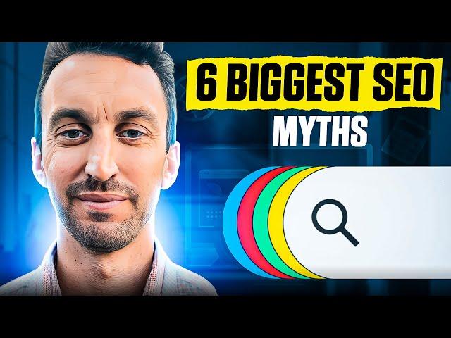 The 6 Biggest SEO Myths