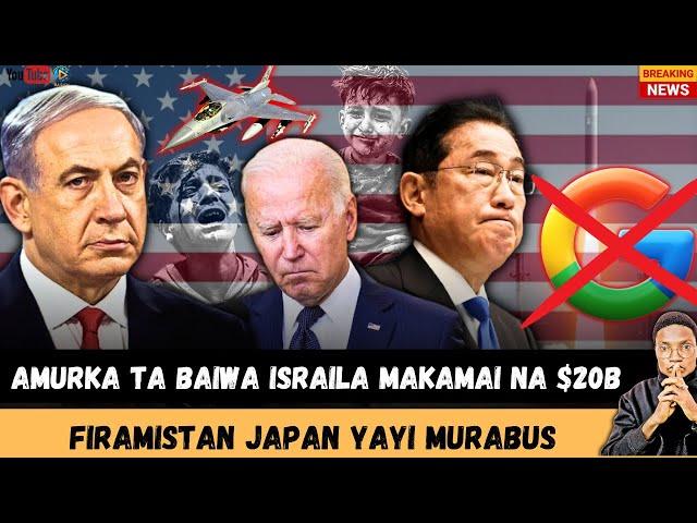 Amurka ta baiwa Israila makamai na $20B/Pm na Japan yayi murabus/Amurka da kamfanin Google a kotu.