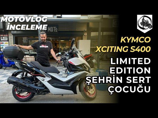 Kymco Xciting S400 Limited Edition Motovlog İnceleme | Şehrin Sert Çocuğu