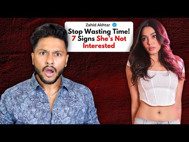 7 SIGNS SHE IS NOT INTERESTED IN YOU | How To Know If A Girl Doesn't Like You | Zahid Akhtar