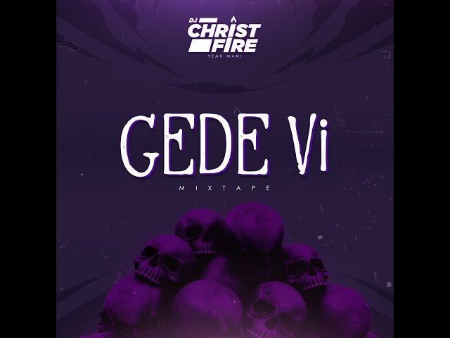 DJ CHRIST FIRE - GEDE VI MIXTAPE (NOVEMBRE 2023)