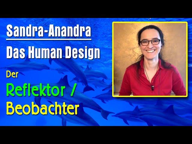 Human Design - Der Reflektor / Beobachter | Sandra Anandra