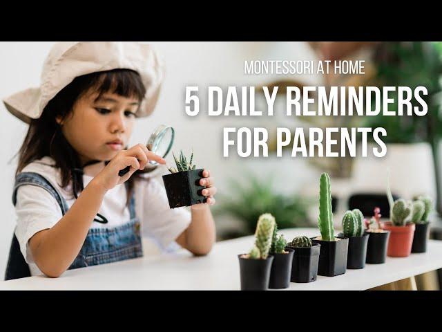 MONTESSORI AT HOME: 5 Daily Reminders for Parents