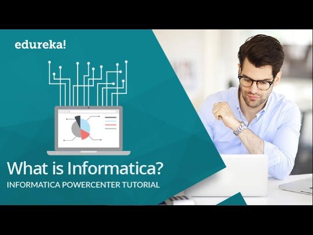 What is Informatica | Informatica PowerCenter Tutorial | Informatica Training | Edureka