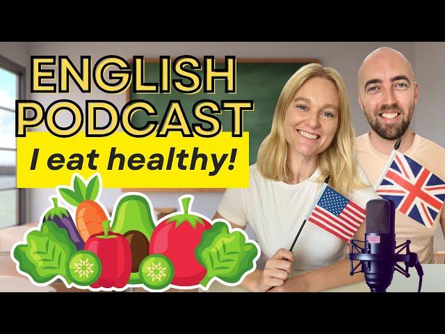 S4 E9: I eat Healthy! Learn English: Healthy Eating & Healthy Food | English Listening Practice