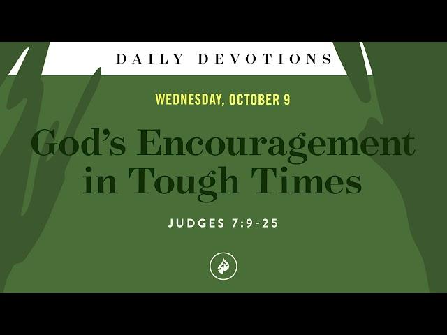 God’s Encouragement in Tough Times – Daily Devotional