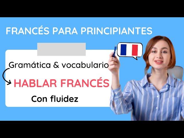 Curso completo de francés gratis para principiantes | APRENDER FRANCÉS RÁPIDO | Gramática francesa