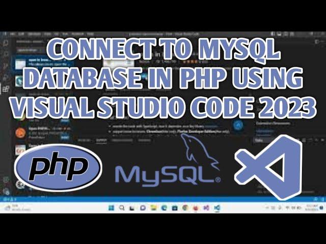 Connect to MySQL Database in PHP Using Visual Studio Code 2023