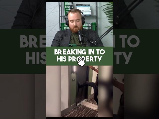 Breaking in to his property | The Fathers Rights Attorneys