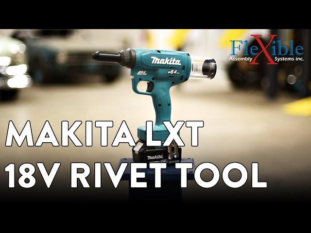 Makita 18V LXT Rivet Tool - Flexible Assembly Systems