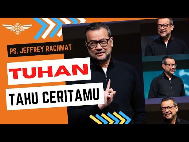 TUHAN TAHU CERITAMU - Ps. Jeffrey Rachmat