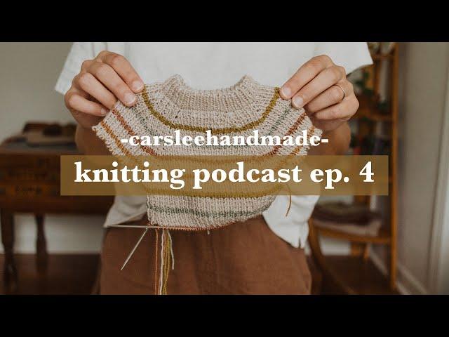 Knitting podcast ep. 4 // mushrooms, baby knits, and a whole SOCK!