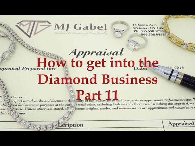 How to get into the Diamond Business, Part 11 - Writing Appraisals in your diamond business